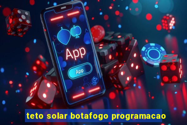 teto solar botafogo programacao